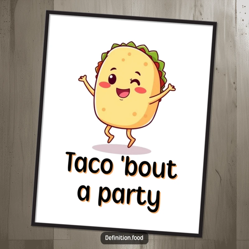 Funny poster featuring a smiling taco with legs performing a joyful jig, adding cheer to any wall.