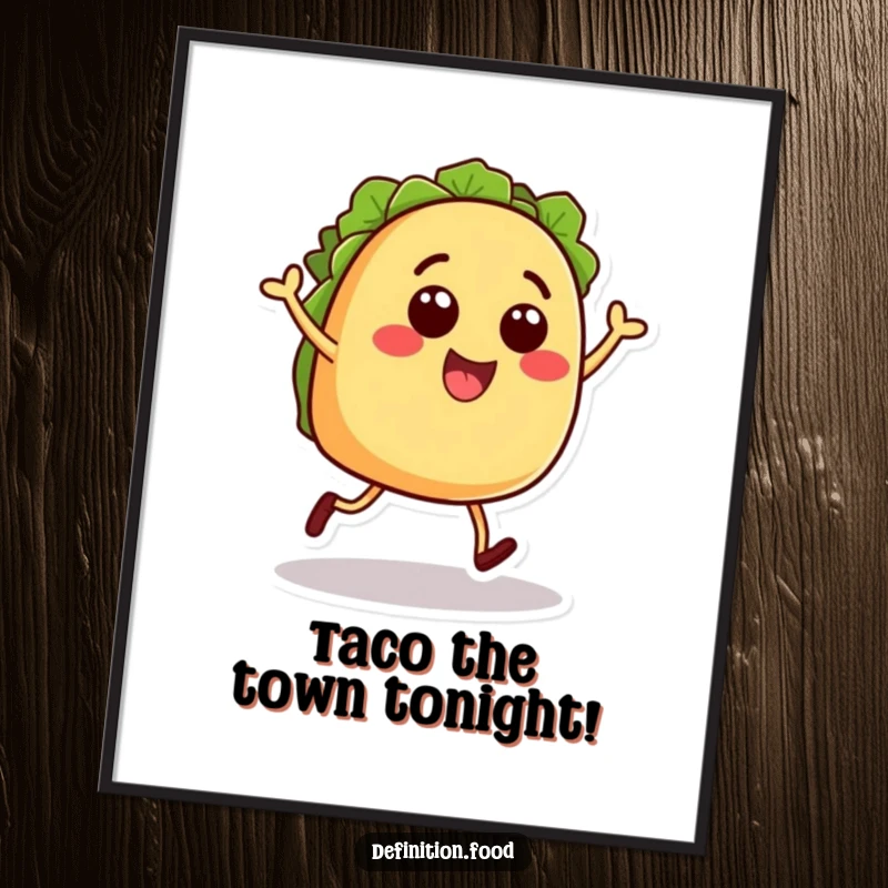 Funny free printable wall art showing a happy taco character with small legs dancing energetically, adding a vibrant and humorous touch.